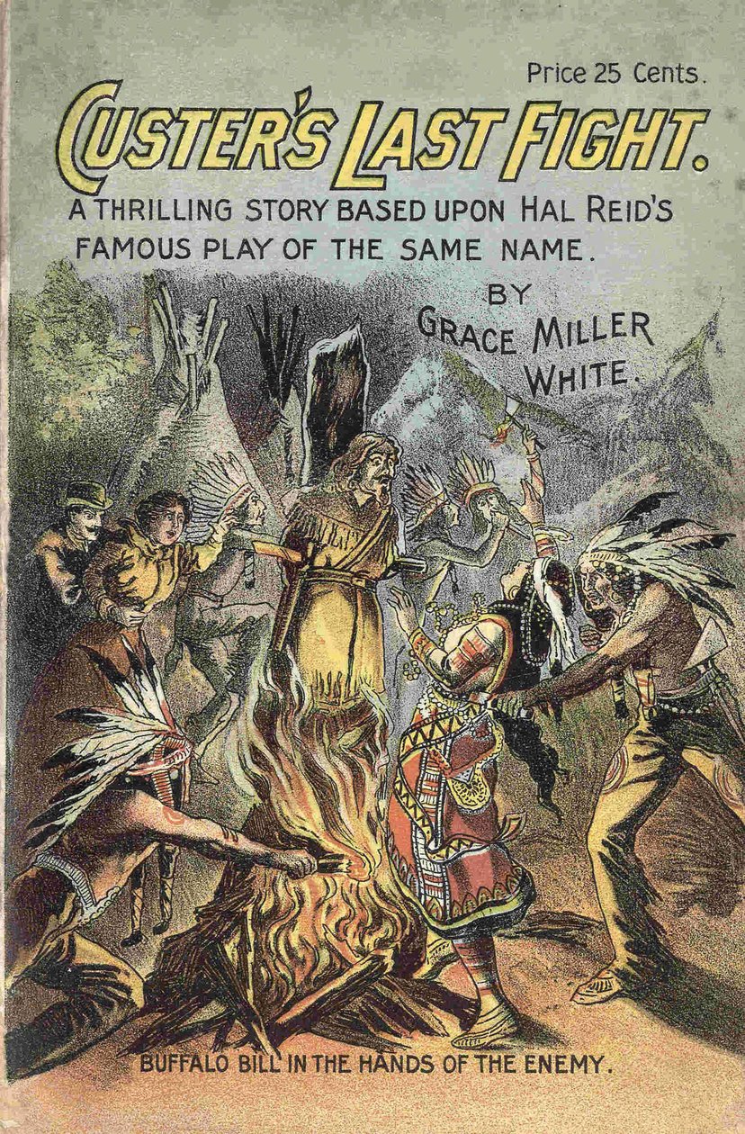 Grace Miller White'ın “” Custer'ın Son Dövüşü - Hal Reid'in aynı adlı ünlü oyununa dayanan heyecan verici bir hikaye” kitabının kapağı. Buffalo Bill'i düşmanların elinde gösteren resim. by American School