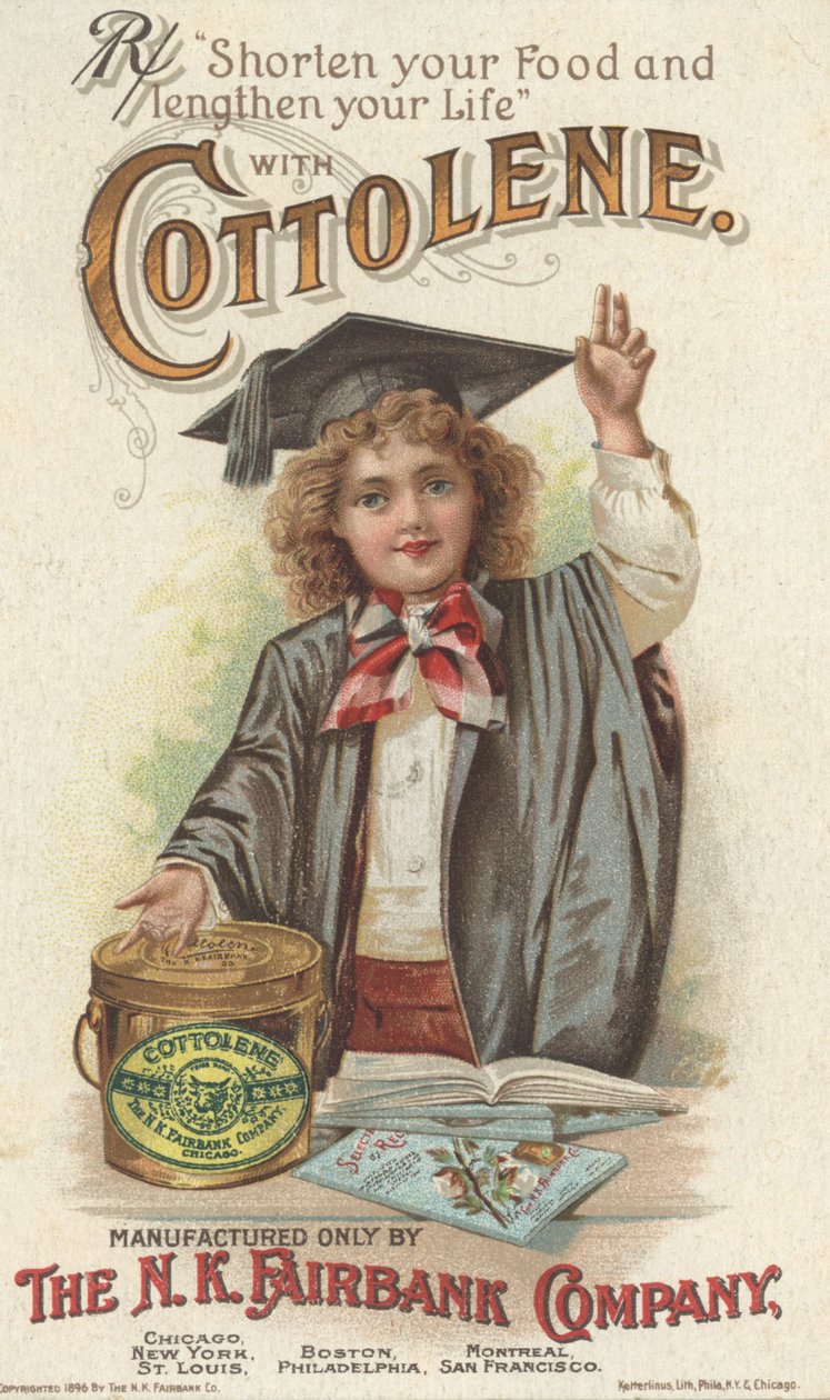 Yemeğinizi Kısaltın ve Ömrünüzü Uzatın, Fairbanks Cottolene reklamı, 1896 by American School