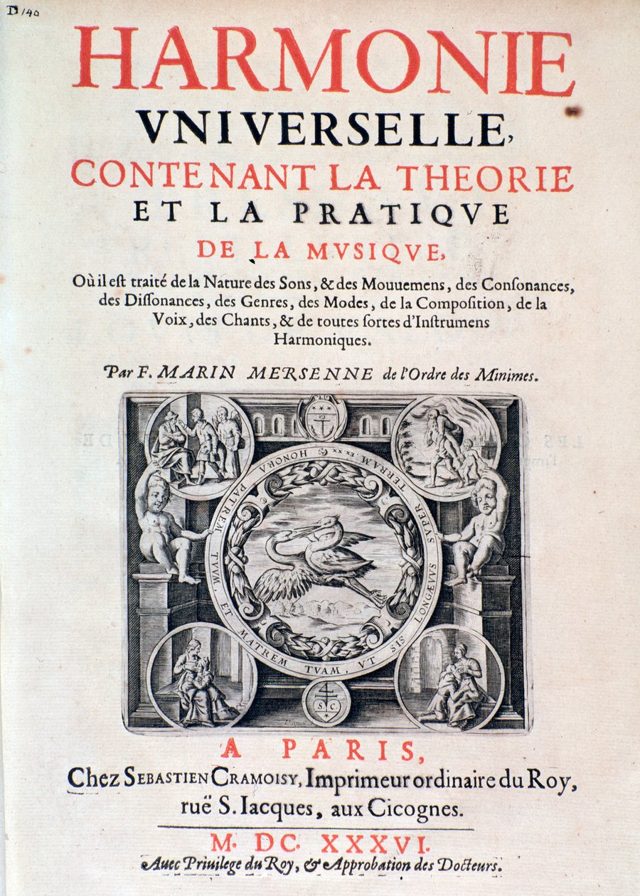 Marin Mersenne (Marin Mersennus veya le Pere Mersenne) (1588-1648), 1637 tarafından müzik teorisi ve pratiğini içeren Evrensel Uyum