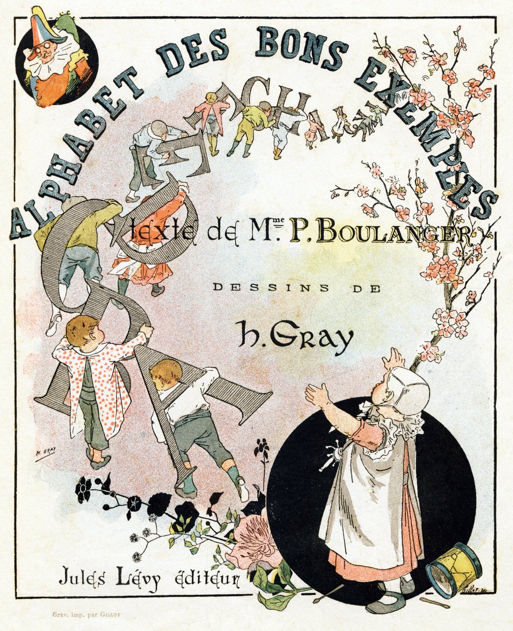 Kitap başlık sayfası "İyi örneklerin alfabesi"”. Jules Levy, editör. Çizimler Henri Boulanger, diğer adıyla Henri Gray. Bayan P. Boulanger
