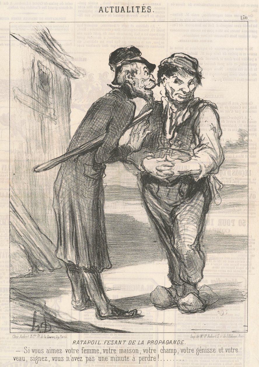 Ratapoil Propaganda Yapıyor: Karını, evini, tarlanı, düveni ve buzağını seviyorsan imza at, kaybedecek bir dakikan yok! by Honoré Daumier