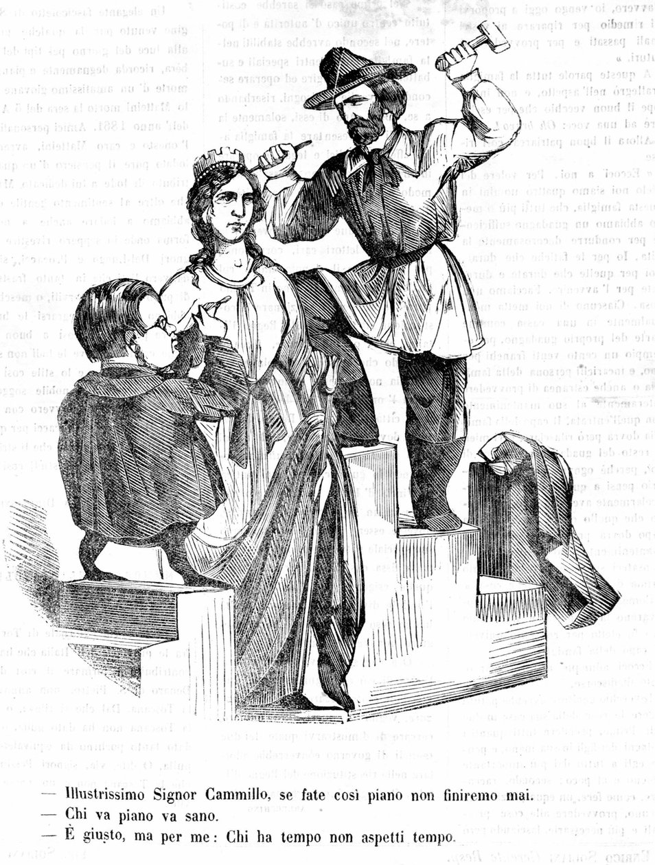 Garibaldi: Bay Camillo (Cavour), çok yavaş giderseniz asla bitiremeyiz Cavour: Yavaş giden çok ileri gider Garibaldi: Doğru, ama kimin zamanı var, zamanı beklemeyin. Il Fischietto