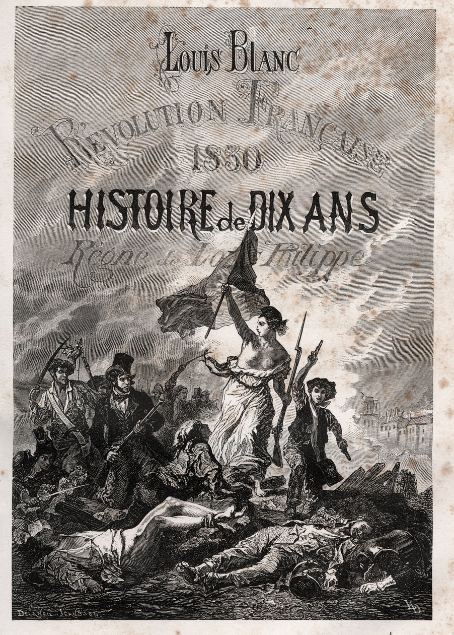 Louis Blanc - Fransız Devrimi 1830 On yıllık tarih - Louis-Philippe hükümdarlığı (Delacroix, Eugene - La Liberte insanlara rehberlik ediyor) by Unknown artist