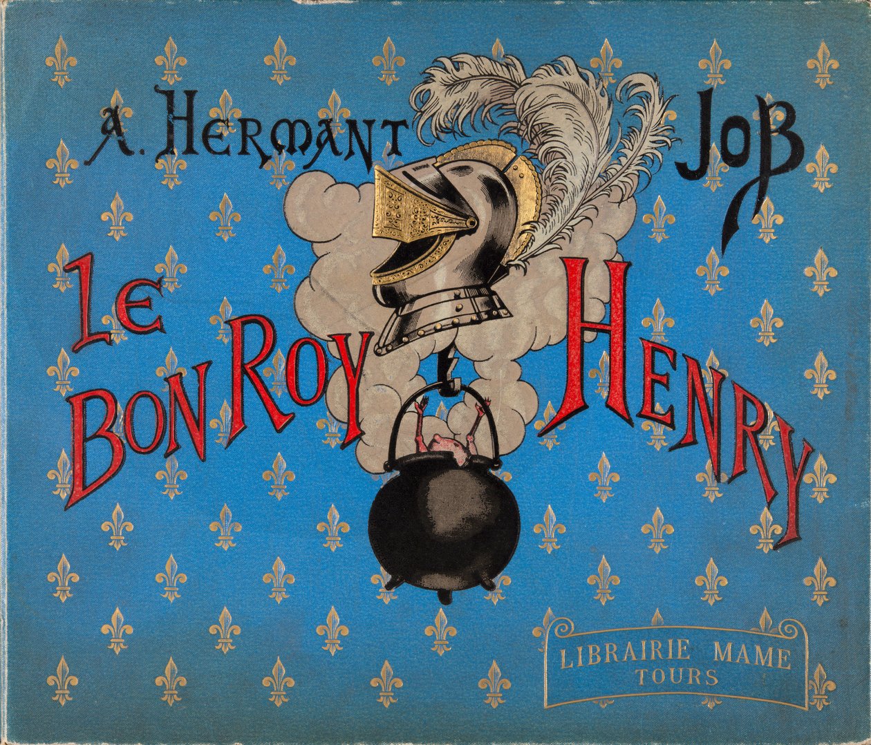 Jacques Marie Gaston Onfray de Breville dit JOB (1858-1931), Librairie Mame, Özel Koleksiyon tarafından resimlenen “Le bon roy Henri” kitabının kapağı by pseudonym for Onfray de Breville Jacques Job