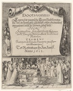 Roma'nın Transubstantiation doktrini üzerine karikatür, 1612 Doots-vernis, teghen de Paepsche transubstantiation / wt the heylighe Ende outvaders, Samuelem Lansbergium (...) tarafından Joannem de Gouda jesuwyts-priest tot'a karşı buluşuyor by Anonymous