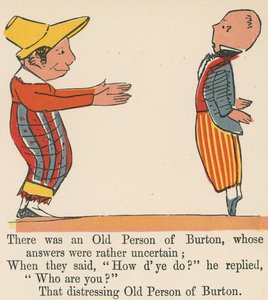 There was an Old Person of Burton, whose answers were rather uncertain, from 