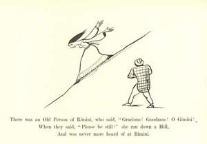 There was an Old Person of Rimini, who said, Gracious! Goodness! O Gimini!  by Edward Lear