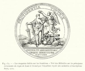 Sınırlarda kurulan mağazalar, Kraliyet Madalyaları ve Yazıtları Akademisi tarafından Büyük Louis saltanatının ana olaylarına Madalyalar Çekin by French School