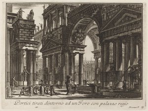 Kraliyet sarayı olan bir Forumun etrafına çizilmiş portikolar by Giovanni Battista Piranesi