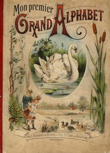 Kuğu. "İlk Büyük Alfabem" kitabının kapağı. Bernardin-Bechet Edition, Paris, yaklaşık 1890. Çizimler, A. des Lilleuls. Sayfa yok, 46 sayfa. Karartma: 31x22cm . by Unbekannt