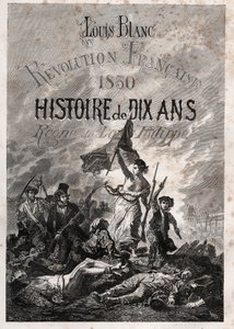 Louis Blanc - Fransız Devrimi 1830 On yıllık tarih - Louis-Philippe hükümdarlığı (Delacroix, Eugene - La Liberte insanlara rehberlik ediyor) by Unknown artist