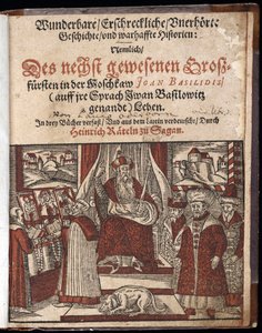 Ivan IV Vassilievitch, dit Ivan le korkunç (1530-1584), titre de titre de Histoire merveilleuse, terrifiante et inouie - Wunderbare, erschreckliche, unerhoerte Geschichte Geschichte (Başlık sayfası) Korkunç Ivan - Oderborn, Paul (yaklaşık 1555-1604) - 1588 by Unknown artist