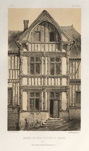 15. Yüzyılın Pitoresk Mimarisi veya Anıtları. ve XVI. Yüzyıllar: XV ve XVI Yüzyılların Fransa Şatosu: Levha 25, Cravan'da (Yonne) Oyma Ahşap Ev by Victor Petit