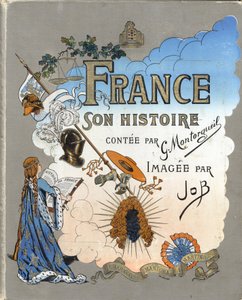 “Fransa, G. Montorgueil tarafından anlatılan hikayesi, Job by imagee” kitabının kapağı” 1896. Özel koleksiyon. by pseudonym for Onfray de Breville Jacques Job
