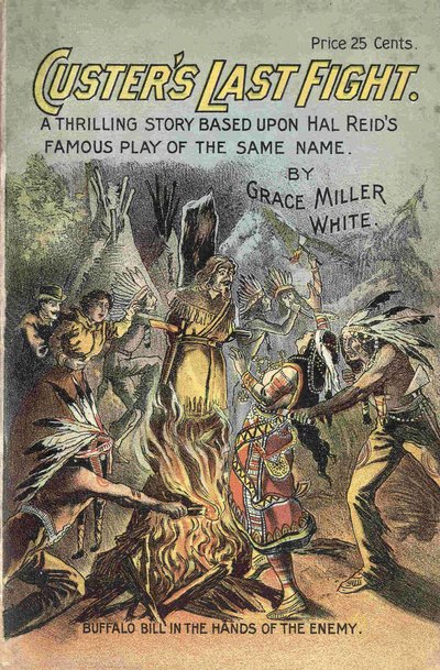 Grace Miller White'ın “” Custer'ın Son Dövüşü - Hal Reid'in aynı adlı ünlü oyununa dayanan heyecan verici bir hikaye” kitabının kapağı. Buffalo Bill'i düşmanların elinde gösteren resim. by American School