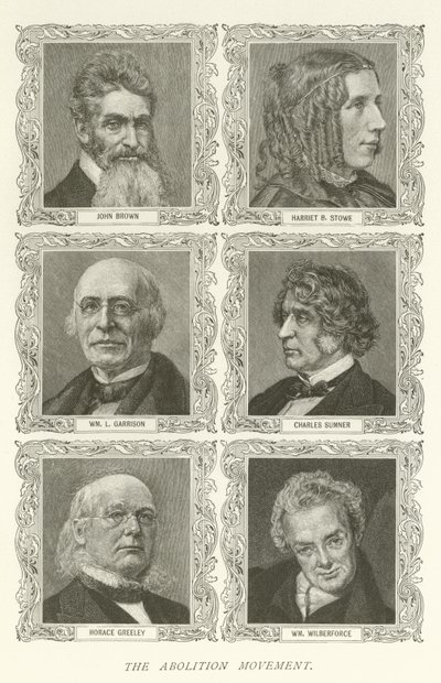 Kaldırılması Hareketi, John Brown, Harriet B Stowe, William L Garrison, Charles Sumner, Horace Greeley, William Wilberforce by American School