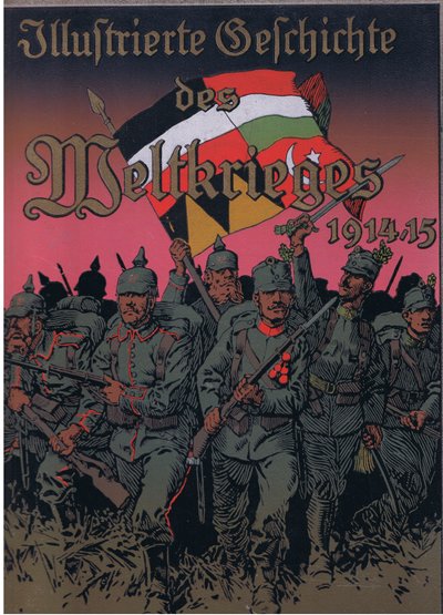 Front cover design, from The Illustrated History of the World War 1914-1915 pub. by Union Berlagsefellfchaft, 1922 Vol. 3  by Anton Hoffmann