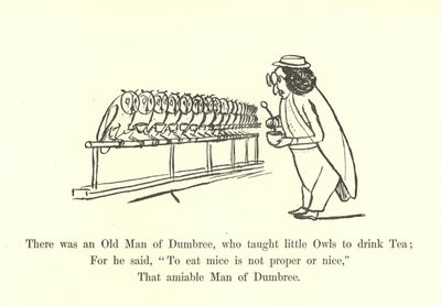 There was an Old Man of Dumbree, who taught little Owls to drink Tea  by Edward Lear