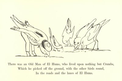 There was an Old Man of El Hums, who lived upon nothing but Crumbs  by Edward Lear