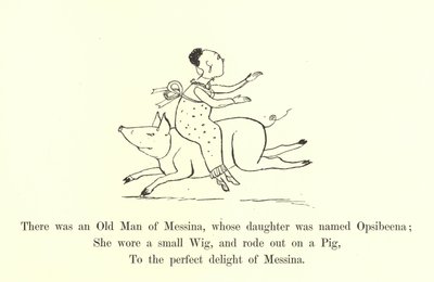 There was an Old Man of Messina, whose daughter was named Opsibeena  by Edward Lear