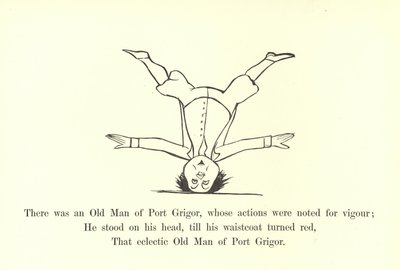 There was an Old Man of Port Grigor, whose actions were noted for vigour  by Edward Lear