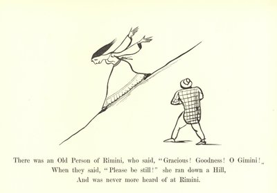 There was an Old Person of Rimini, who said, Gracious! Goodness! O Gimini!  by Edward Lear