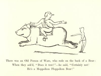There was an Old Person of Ware, who rode on the back of a Bear  by Edward Lear