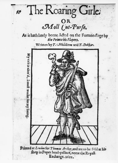 Thomas Middleton (1580-1627) ve Thomas Dekker (c.1570-1632) 1611 tarafından The Roaring Girle veya Moll Cut-Purse