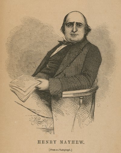 Henry Mayhew, London Labour and the London Poor
