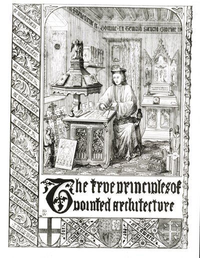 Pugin iş başında, True Principles of Pointed or Christian Architecture