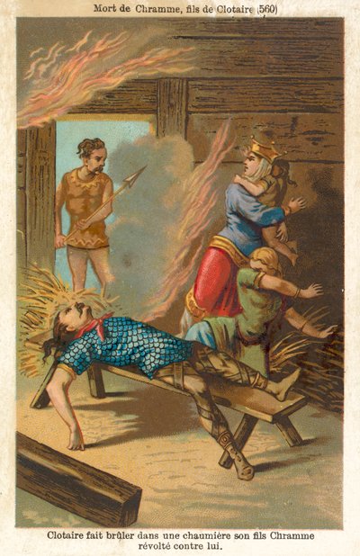 Chlothar I, Frank Kralı, asi oğlu Chram ve ailesini yakarak, 560 (chromolitho) by French School