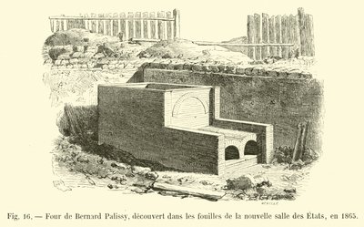 1865 yılında yeni Salle des Etats kazılarında keşfedilen Bernard Palissy