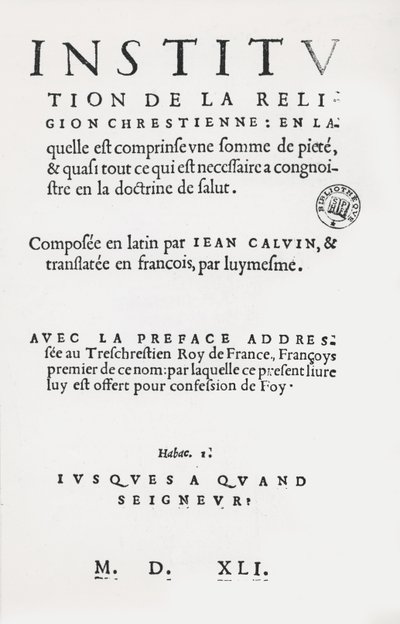 John Calvin tarafından yazılan Institutes of the Christian Religion kitabının başlık sayfası, Fransızca 1. Baskı, 1541 by French School