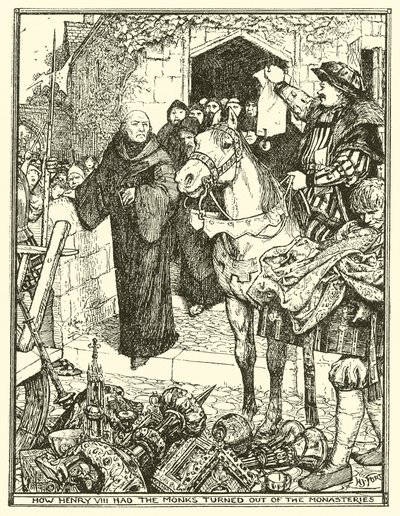 Henry VIII, Rahipleri Manastırlardan nasıl çıkardı? by Henry Justice Ford