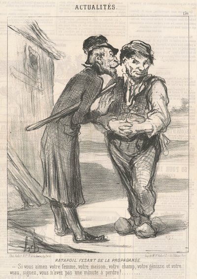 Ratapoil Propaganda Yapıyor: Karını, evini, tarlanı, düveni ve buzağını seviyorsan imza at, kaybedecek bir dakikan yok! by Honoré Daumier
