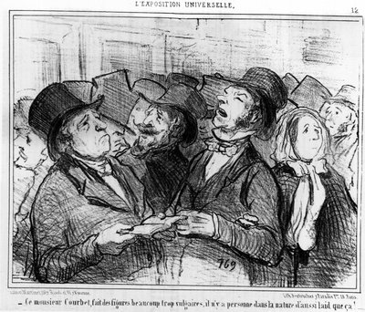 Bu beyefendi Courbet, çok bayağı figürler yapıyor, doğada bu kadar çirkin yok!... , Honore Daumier