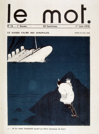 Le kaiser, 01/06/1915 tarihli “” Le Mot “” da vicdanını yatıştırıyor (Lusitania