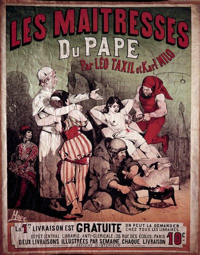 Leo Taxil (1854-1907) ve Karl Milo tarafından yazılan “Papanın Hizmetçileri” posteri, 1884 tarihli kilise karşıtı kitap. Bir kadın, boyunduruk altında işkence görmüş olarak temsil ediliyor, bir cellat göğsünü deliyor. Hode