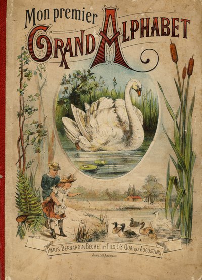 Kuğu. "İlk Büyük Alfabem" kitabının kapağı. Bernardin-Bechet Edition, Paris, yaklaşık 1890. Çizimler, A. des Lilleuls. Sayfa yok, 46 sayfa. Karartma: 31x22cm . by Unbekannt