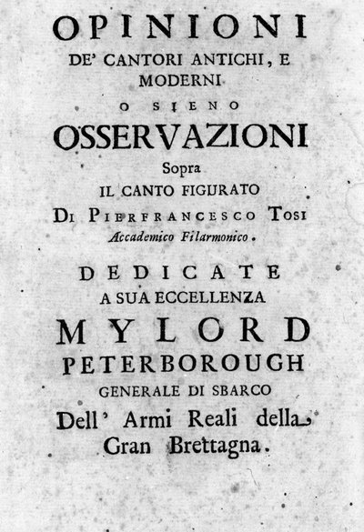 İtalyan hadım, besteci ve teorisyen Pier Francesco Tosi (1653 - 1732) tarafından “” Antik ve modern şarkıcıların görüşleri mecazi şarkı söyleme üzerine gözlemler gözlemliyor”. 1723 by Unknown artist