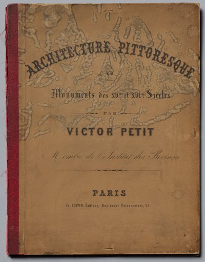 15. Yüzyılın Pitoresk Mimarisi veya Anıtları. ve XVI. Yüzyıllar... Kapak, 1860