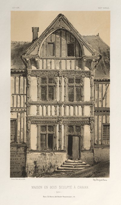 15. Yüzyılın Pitoresk Mimarisi veya Anıtları. ve XVI. Yüzyıllar: XV ve XVI Yüzyılların Fransa Şatosu: Levha 25, Cravan'da (Yonne) Oyma Ahşap Ev by Victor Petit