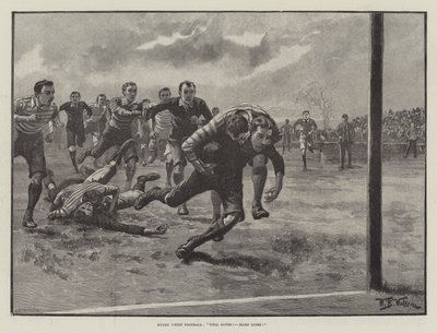 Rugby Birliği Futbolu, İyi Kaydedildi! Sert Hatlar! by William Barnes Wollen
