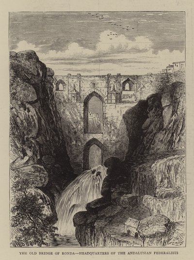 Eski Ronda Köprüsü, Endülüs Federalistlerinin Karargahı by William Henry James Boot
