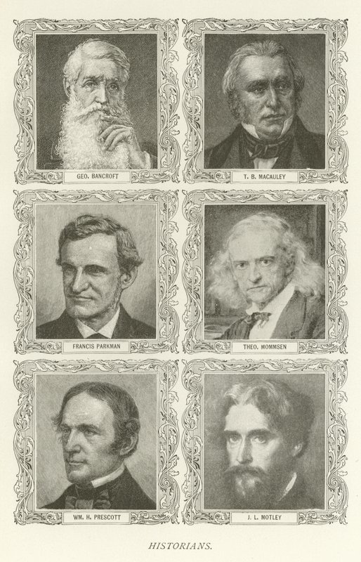 Tarihçiler, George Bancroft, TB Macauley, Francis Parkman, Theodor Mommsen, William H Prescott, J L Motley by American School
