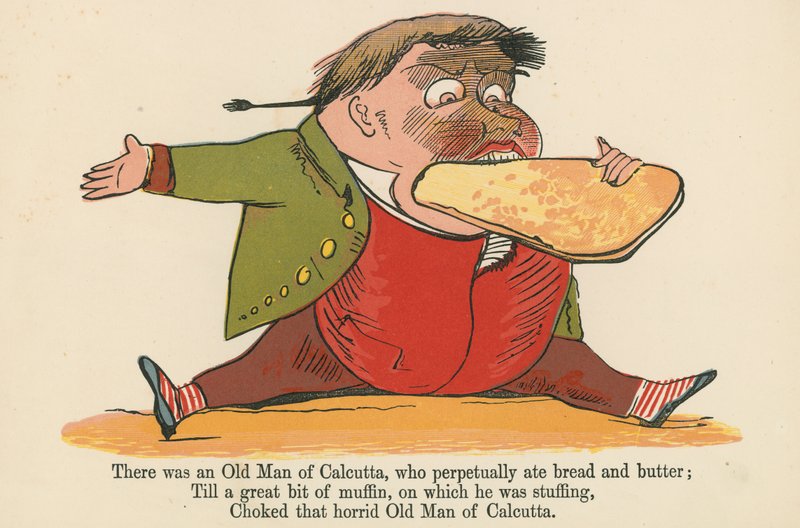 There was an Old Man of Calcutta, who perpetually ate bread and butter, from 