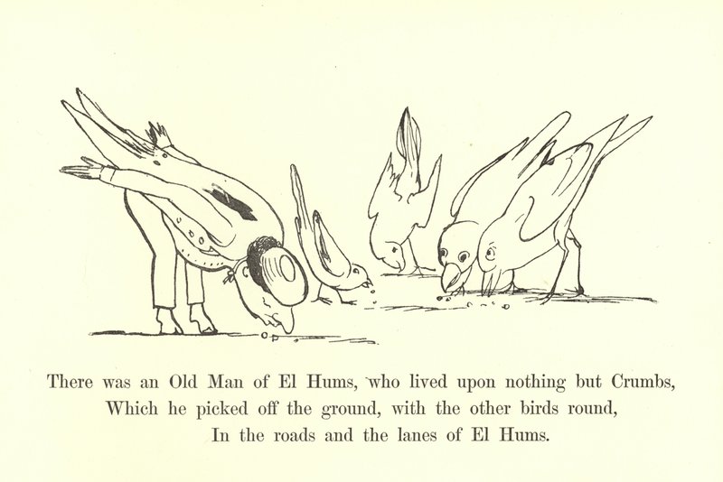 There was an Old Man of El Hums, who lived upon nothing but Crumbs  by Edward Lear