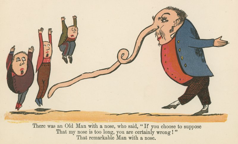 There was an Old Man with a nose, who said, 