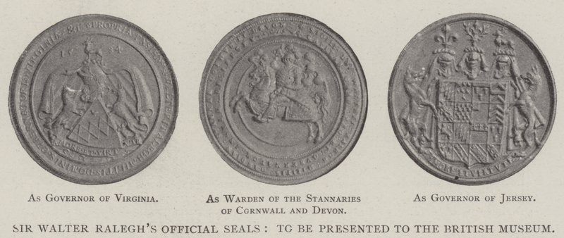 Sir Walter Raleghs Resmi Mühürleri, British Museum
